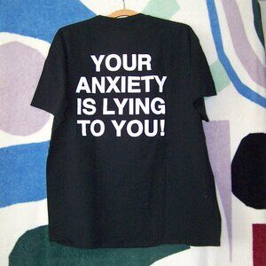 We’re Not Really Strangers Your Anxiety Is Lying To You Black T-Shirt